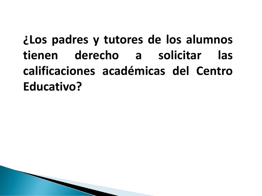 ¿Los padres y tutores de los alumnos tienen derecho a solicitar las calificaciones académicas del Centro Educativo