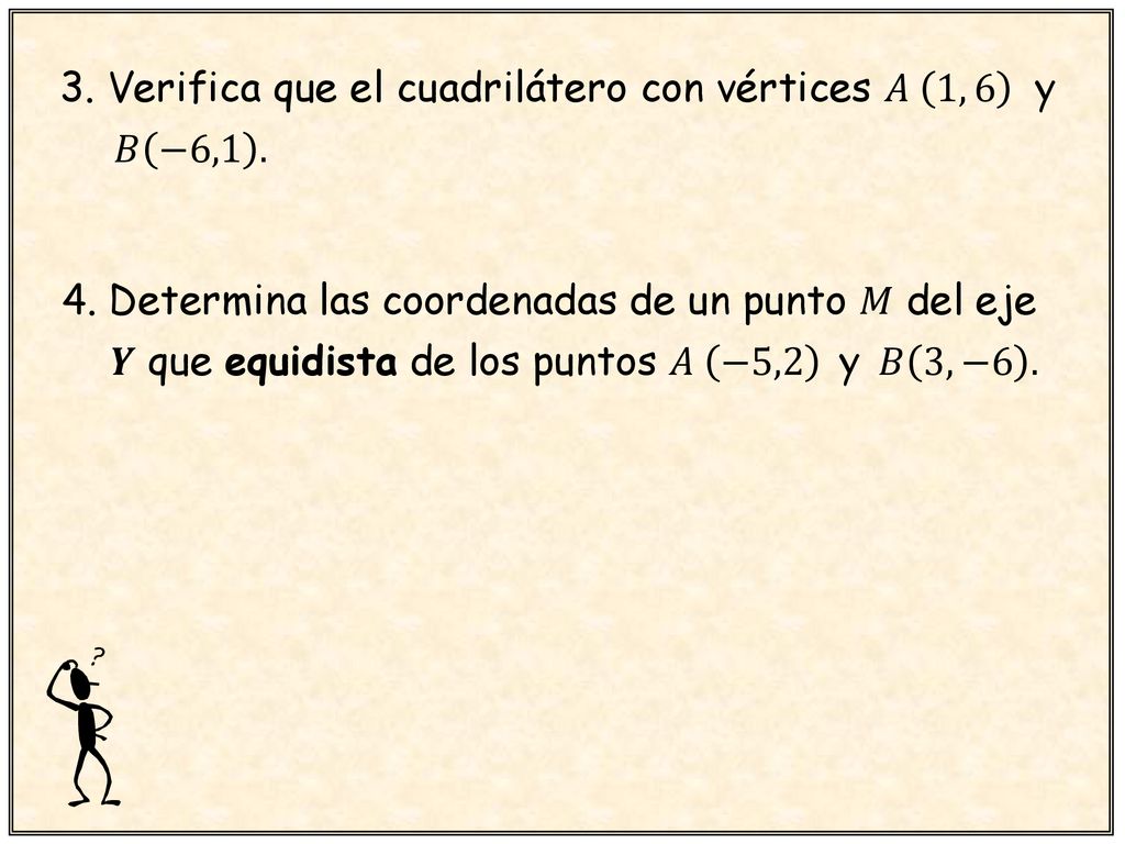 3. Verifica que el cuadrilátero con vértices 𝐴 1, 6 y 𝐵 −6,1 .