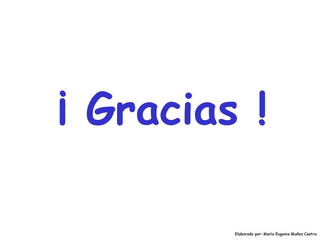 ¡ Gracias ! Elaborado por: María Eugenia Muñoz Castro.