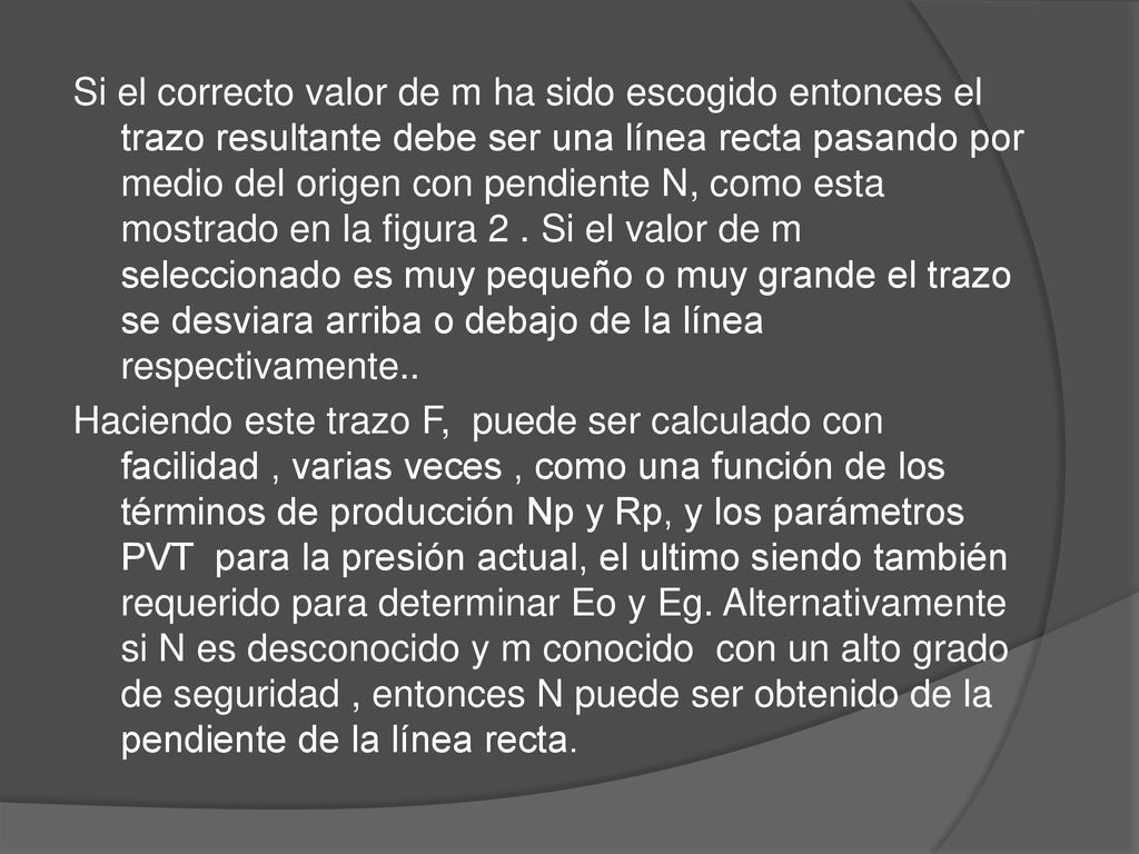Si el correcto valor de m ha sido escogido entonces el trazo resultante debe ser una línea recta pasando por medio del origen con pendiente N, como esta mostrado en la figura 2 .