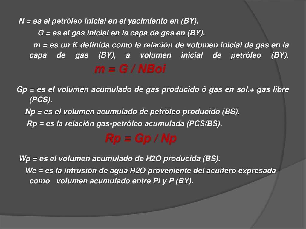 N = es el petróleo inicial en el yacimiento en (BY).