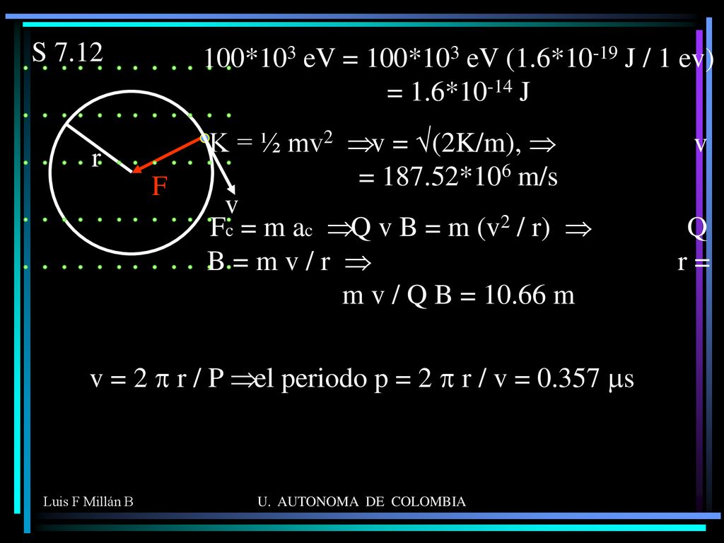 K = ½ mv2 Þ v = Ö(2K/m), Þ v = *106 m/s
