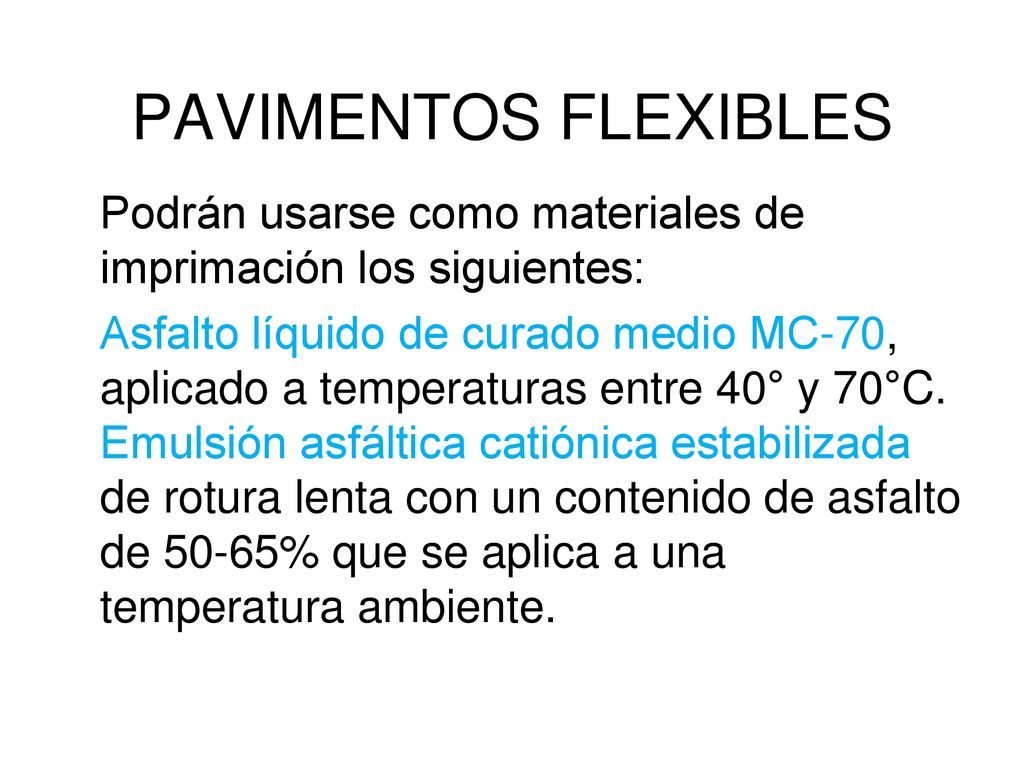 PAVIMENTOS FLEXIBLES Podrán usarse como materiales de imprimación los siguientes: