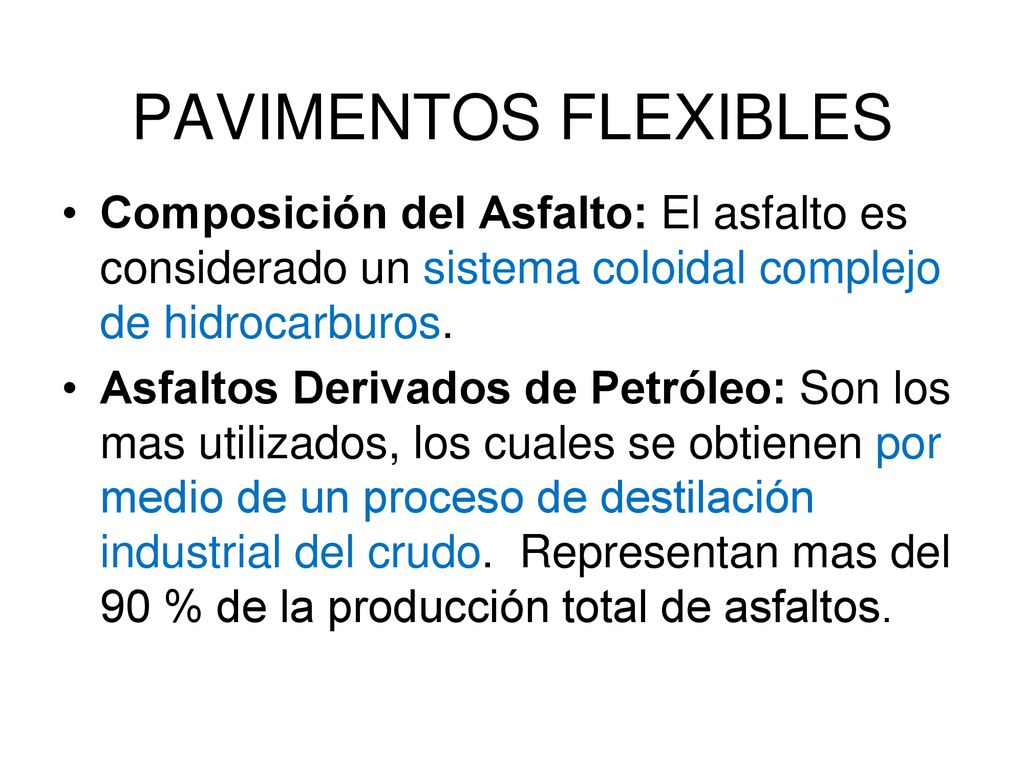 PAVIMENTOS FLEXIBLES Composición del Asfalto: El asfalto es considerado un sistema coloidal complejo de hidrocarburos.