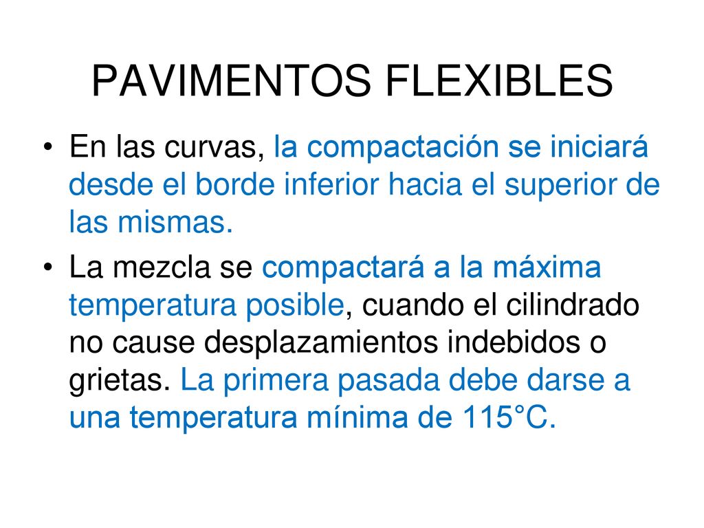 PAVIMENTOS FLEXIBLES En las curvas, la compactación se iniciará desde el borde inferior hacia el superior de las mismas.
