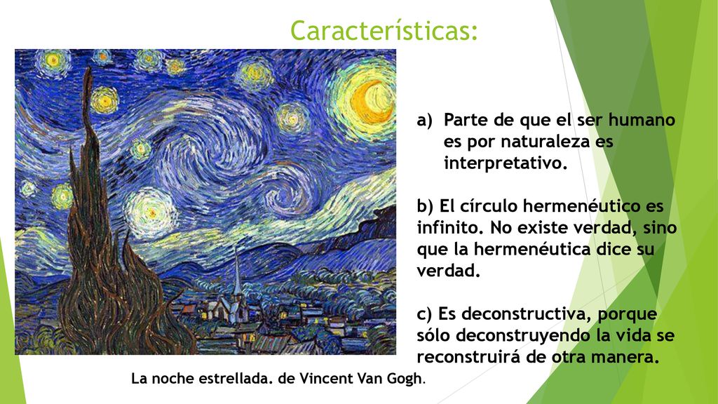 Características: Parte de que el ser humano es por naturaleza es interpretativo.