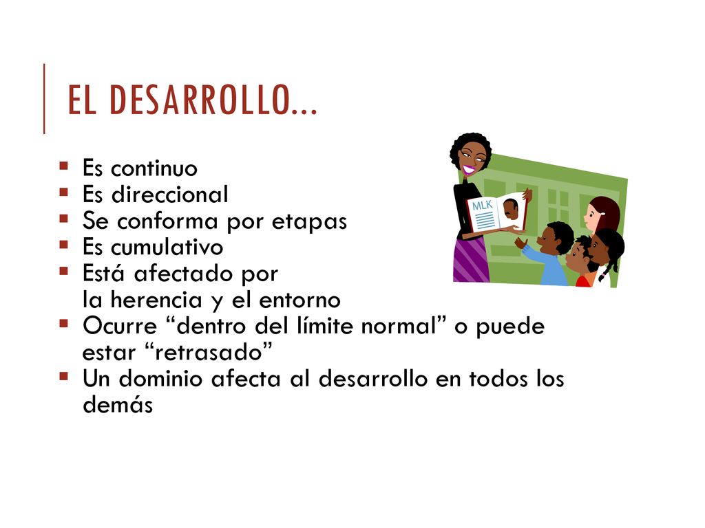 El desarrollo... Es continuo Es direccional Se conforma por etapas