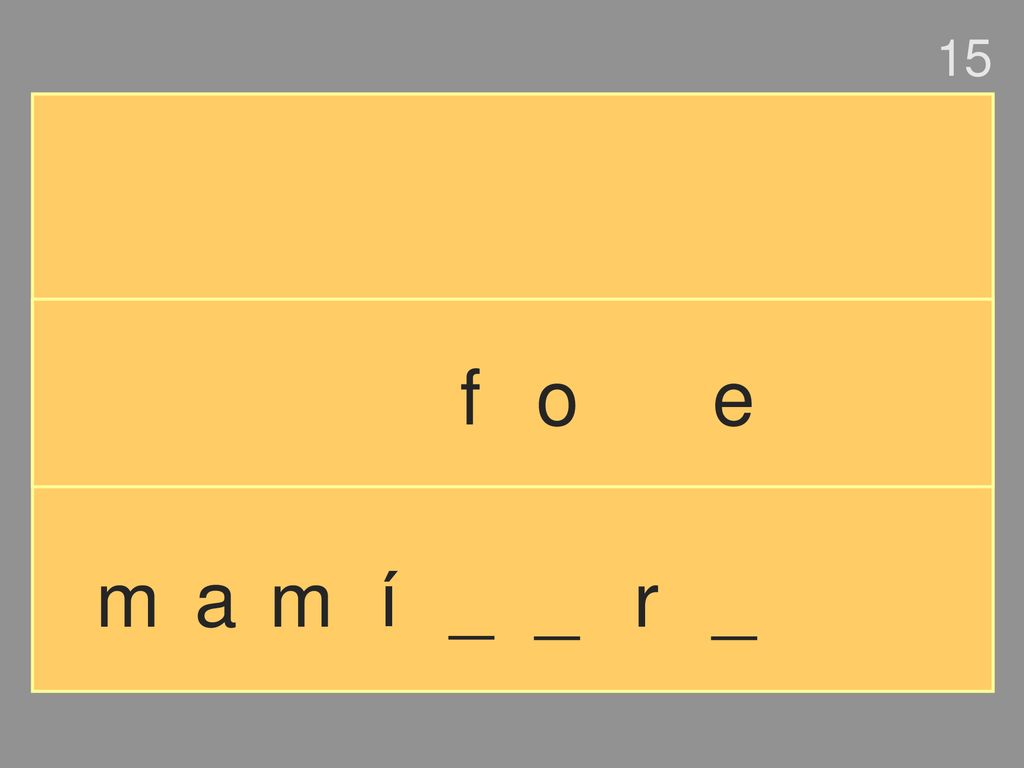 15 f o e m a m í _ _ r _