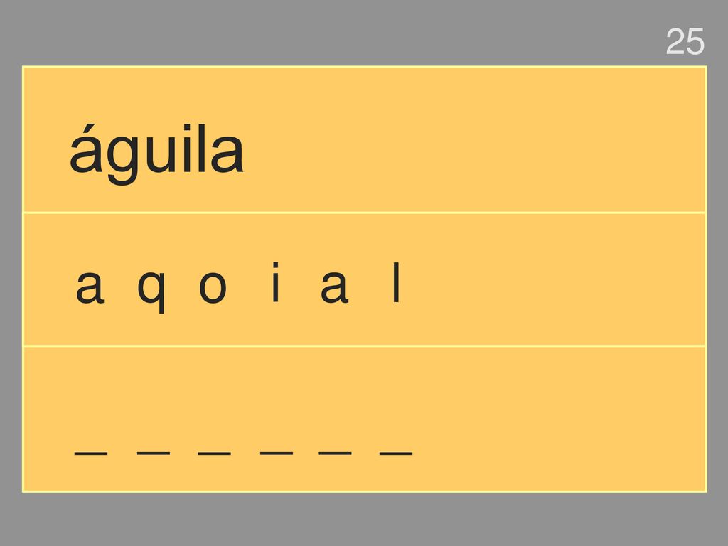 25 águila a q o i a l _ _ _ _ _ _