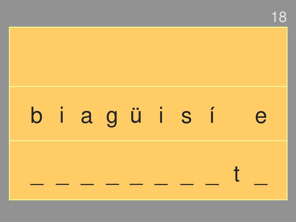 18 b i a g ü i s í e _ _ _ _ _ _ _ _ t _