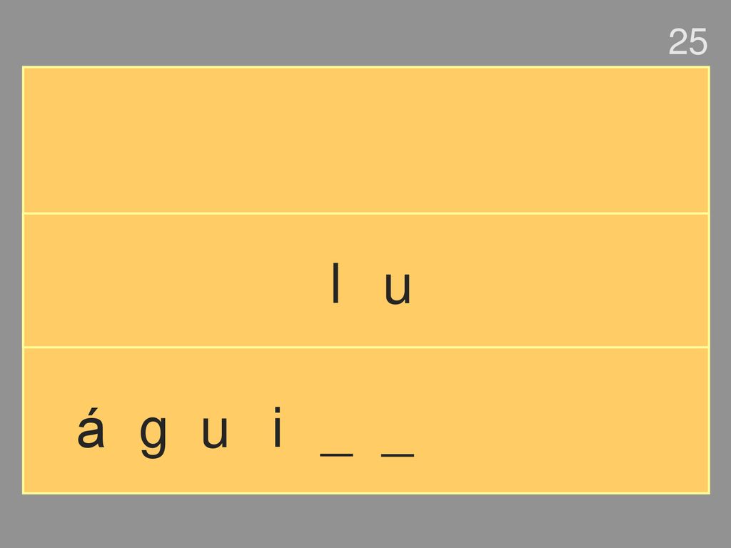 25 l u á g u i _ _