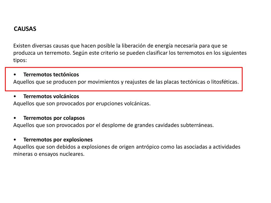 CAUSAS Existen diversas causas que hacen posible la liberación de energía necesaria para que se.