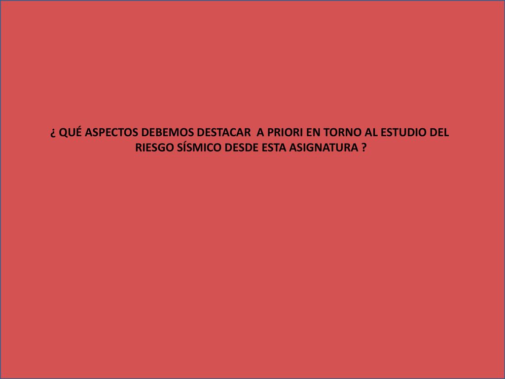 ¿ QUÉ ASPECTOS DEBEMOS DESTACAR A PRIORI EN TORNO AL ESTUDIO DEL