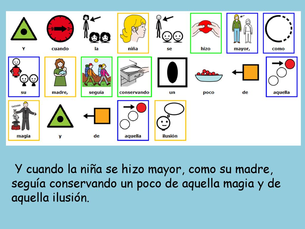 Y cuando la niña se hizo mayor, como su madre, seguía conservando un poco de aquella magia y de aquella ilusión.