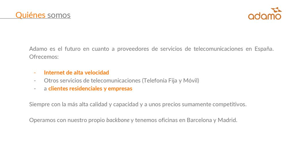Quiénes somos Adamo es el futuro en cuanto a proveedores de servicios de telecomunicaciones en España. Ofrecemos: