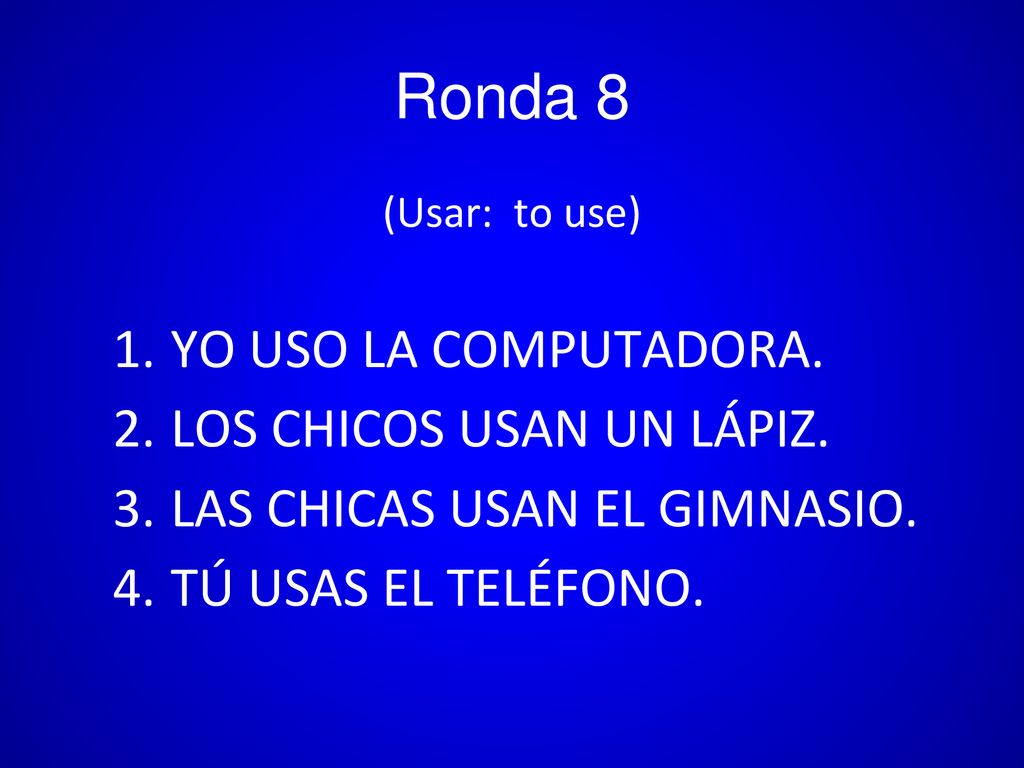 Ronda 8 YO USO LA COMPUTADORA. LOS CHICOS USAN UN LÁPIZ.
