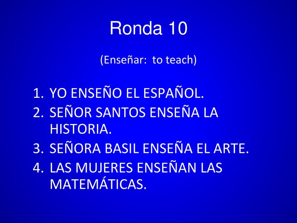 Ronda 10 YO ENSEÑO EL ESPAÑOL. SEÑOR SANTOS ENSEÑA LA HISTORIA.