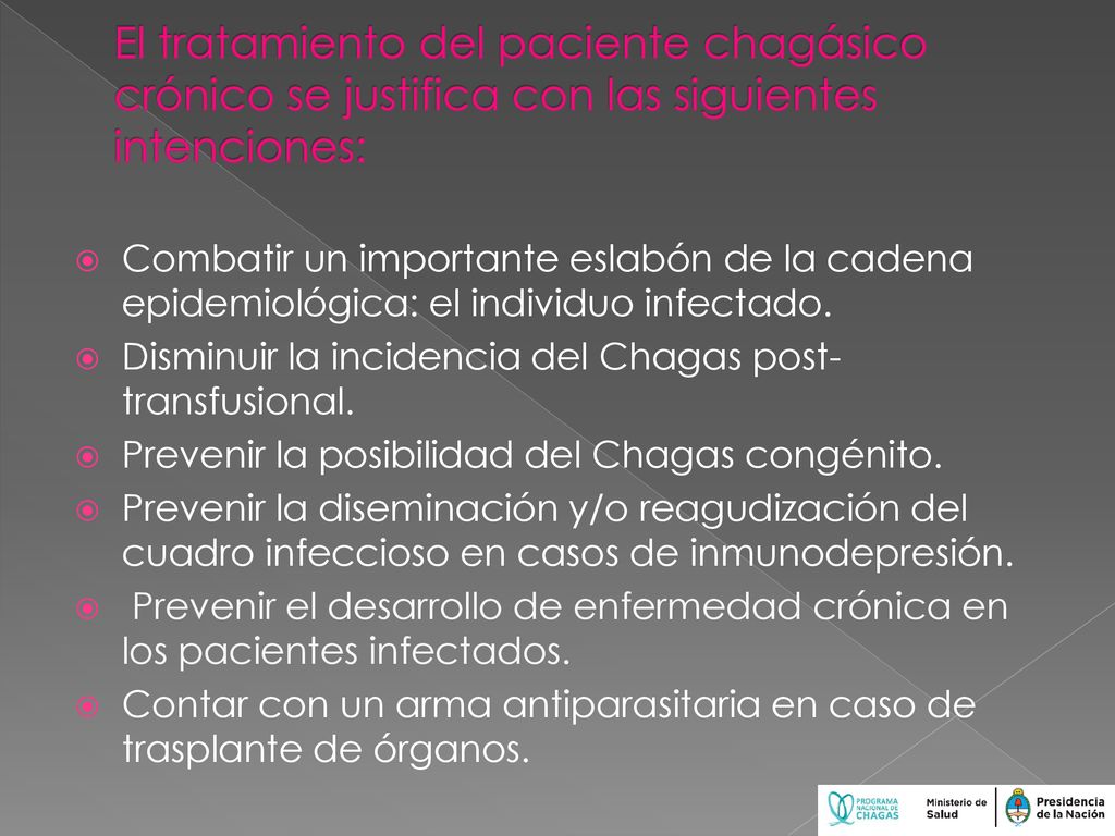 El tratamiento del paciente chagásico crónico se justifica con las siguientes intenciones: