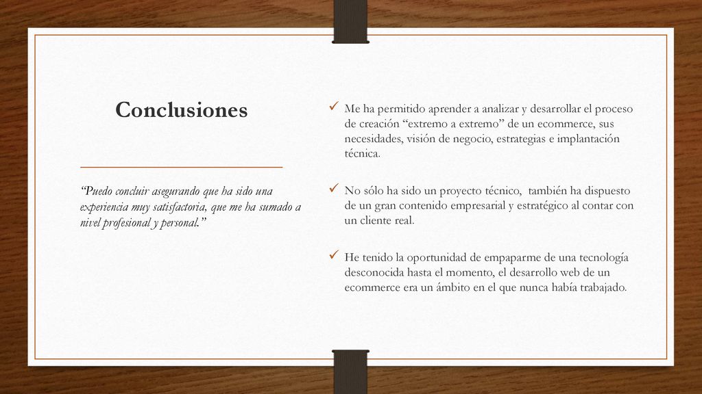 Me ha permitido aprender a analizar y desarrollar el proceso de creación extremo a extremo de un ecommerce, sus necesidades, visión de negocio, estrategias e implantación técnica.