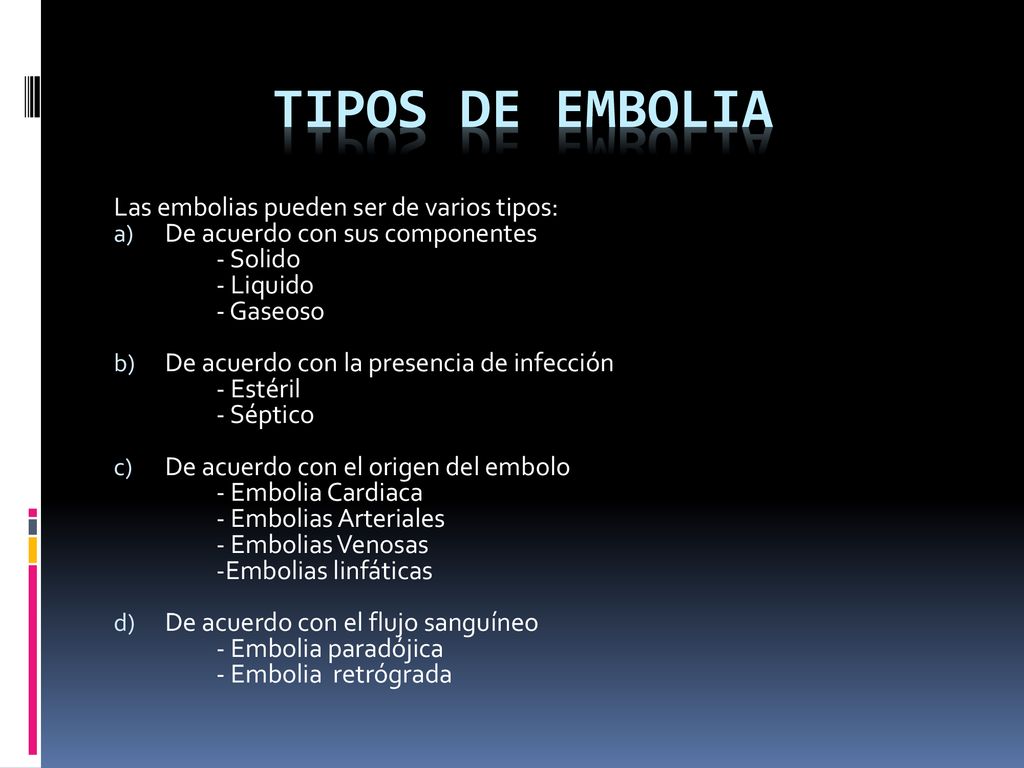 TIPOS DE EMBOLIA Las embolias pueden ser de varios tipos: