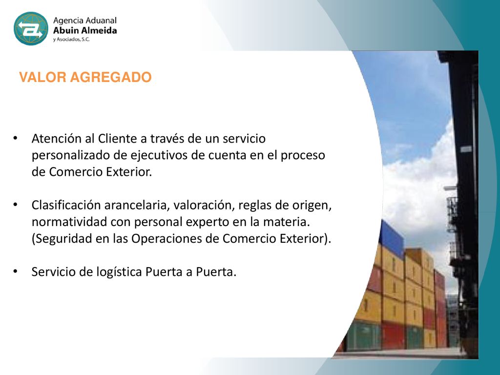 VALOR AGREGADO Atención al Cliente a través de un servicio personalizado de ejecutivos de cuenta en el proceso de Comercio Exterior.