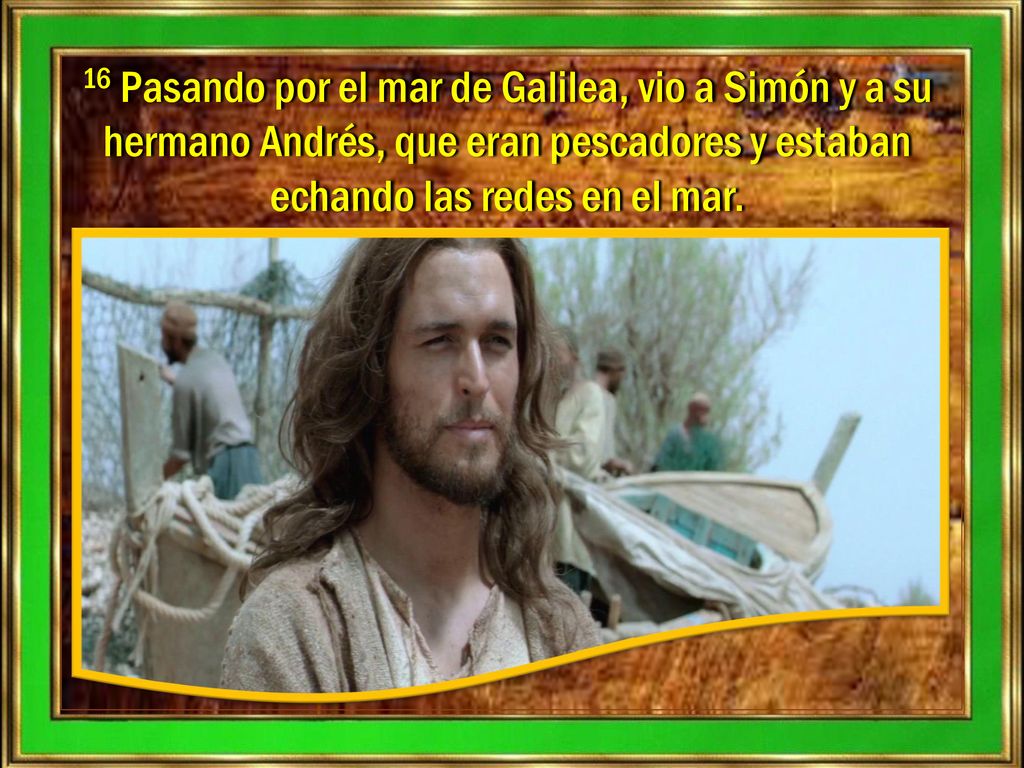16 Pasando por el mar de Galilea, vio a Simón y a su hermano Andrés, que eran pescadores y estaban echando las redes en el mar.
