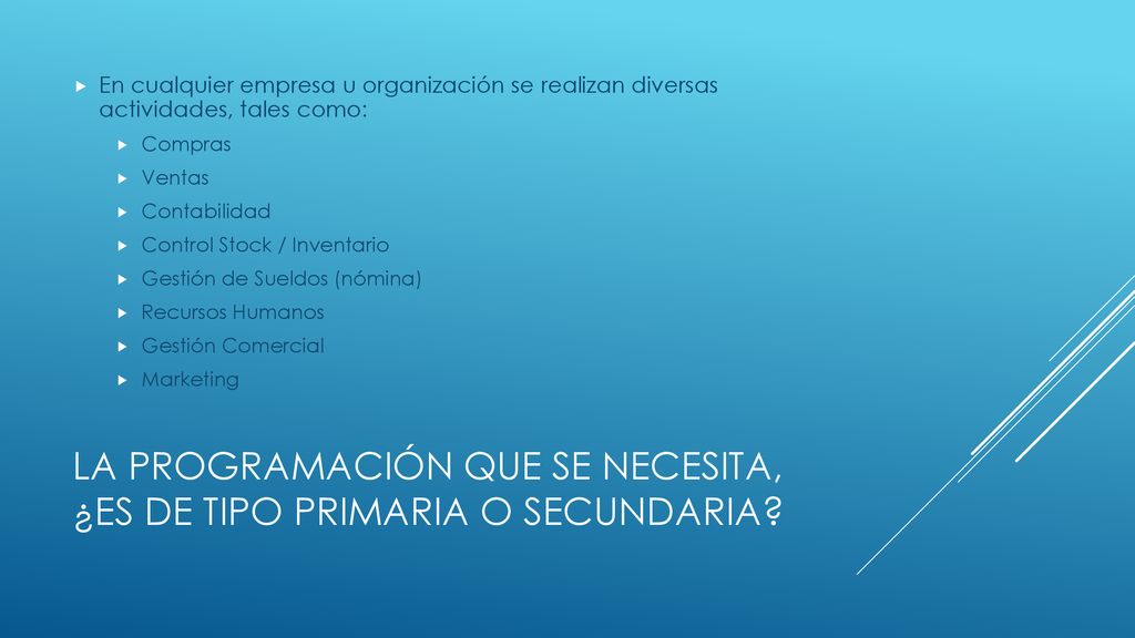 La programación que se necesita, ¿es de tipo primaria o secundaria