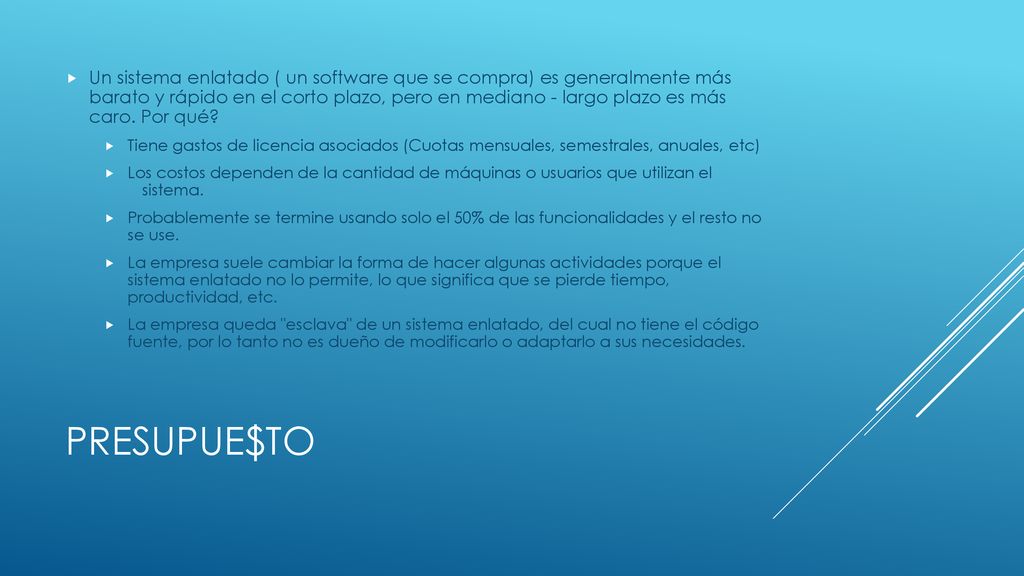 Un sistema enlatado ( un software que se compra) es generalmente más barato y rápido en el corto plazo, pero en mediano - largo plazo es más caro. Por qué