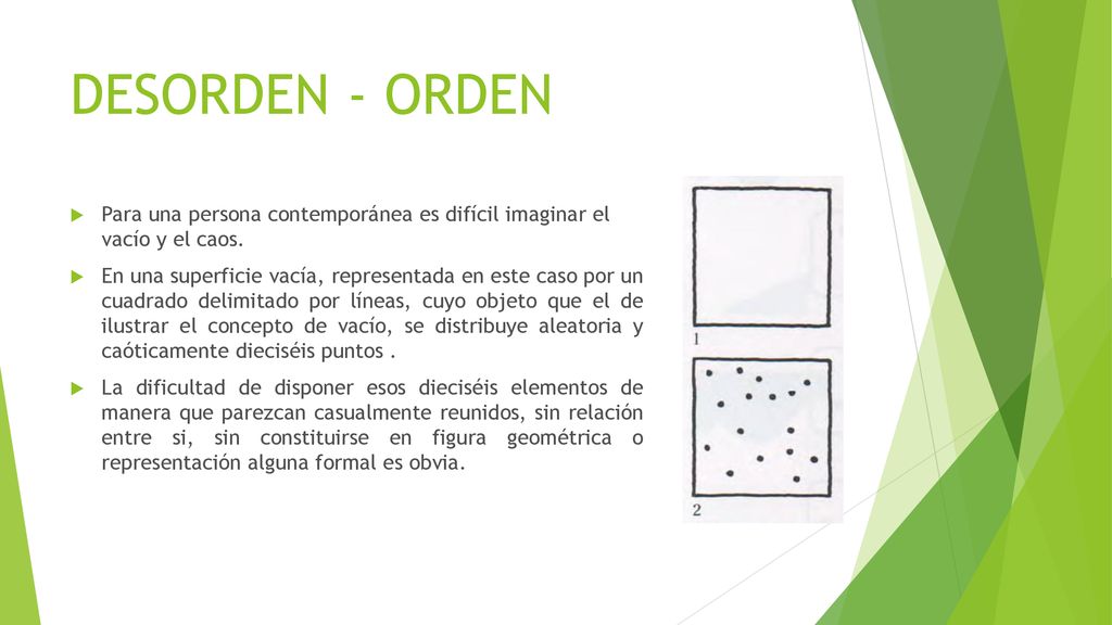 DESORDEN - ORDEN Para una persona contemporánea es difícil imaginar el vacío y el caos.