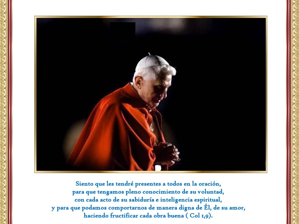 Siento que les tendré presentes a todos en la oración,