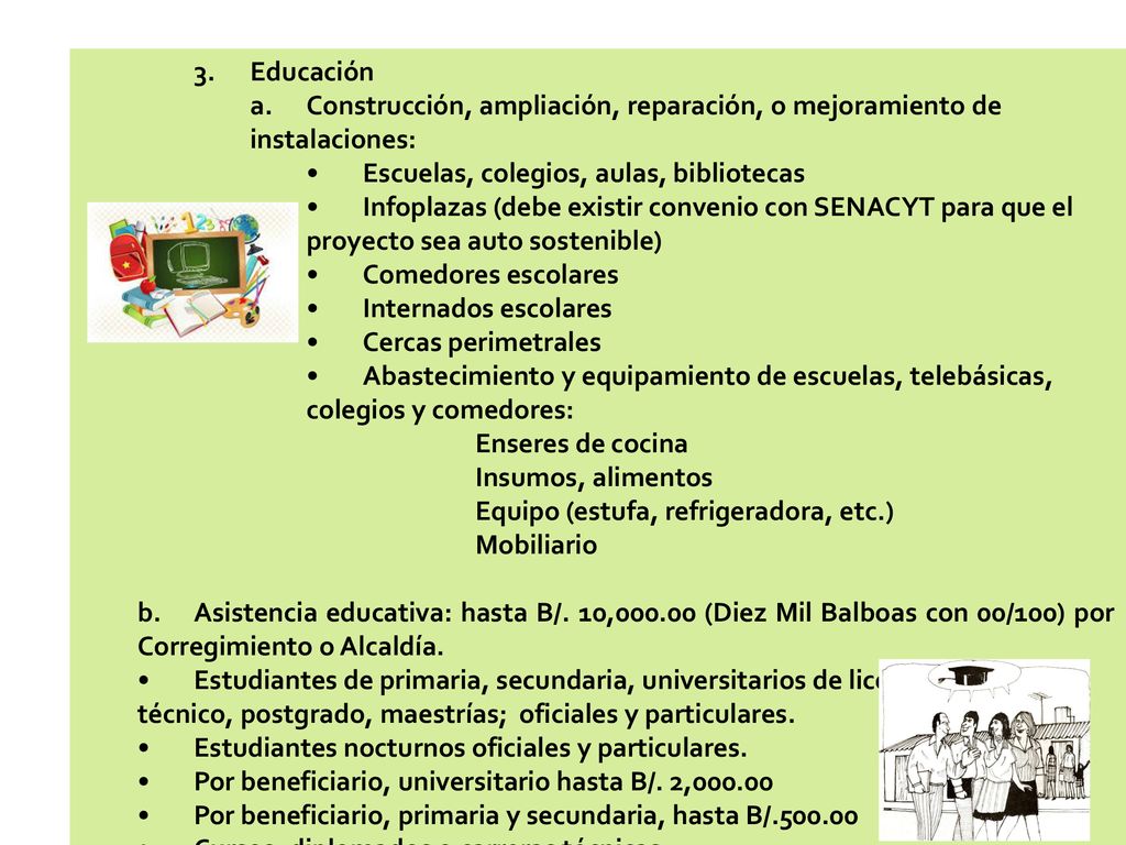 3. Educación a. Construcción, ampliación, reparación, o mejoramiento de instalaciones: • Escuelas, colegios, aulas, bibliotecas.