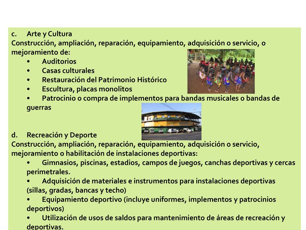 c. Arte y Cultura Construcción, ampliación, reparación, equipamiento, adquisición o servicio, o mejoramiento de: