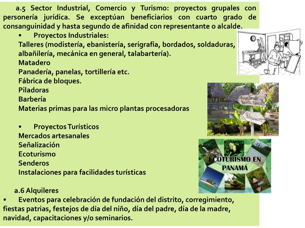 a.5 Sector Industrial, Comercio y Turismo: proyectos grupales con personería jurídica. Se exceptúan beneficiarios con cuarto grado de consanguinidad y hasta segundo de afinidad con representante o alcalde.