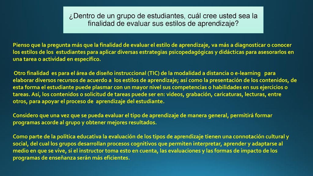 ¿Dentro de un grupo de estudiantes, cuál cree usted sea la finalidad de evaluar sus estilos de aprendizaje