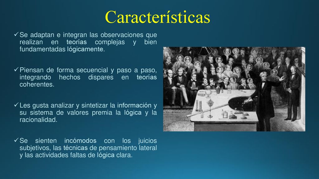 Características Se adaptan e integran las observaciones que realizan en teorías complejas y bien fundamentadas lógicamente.