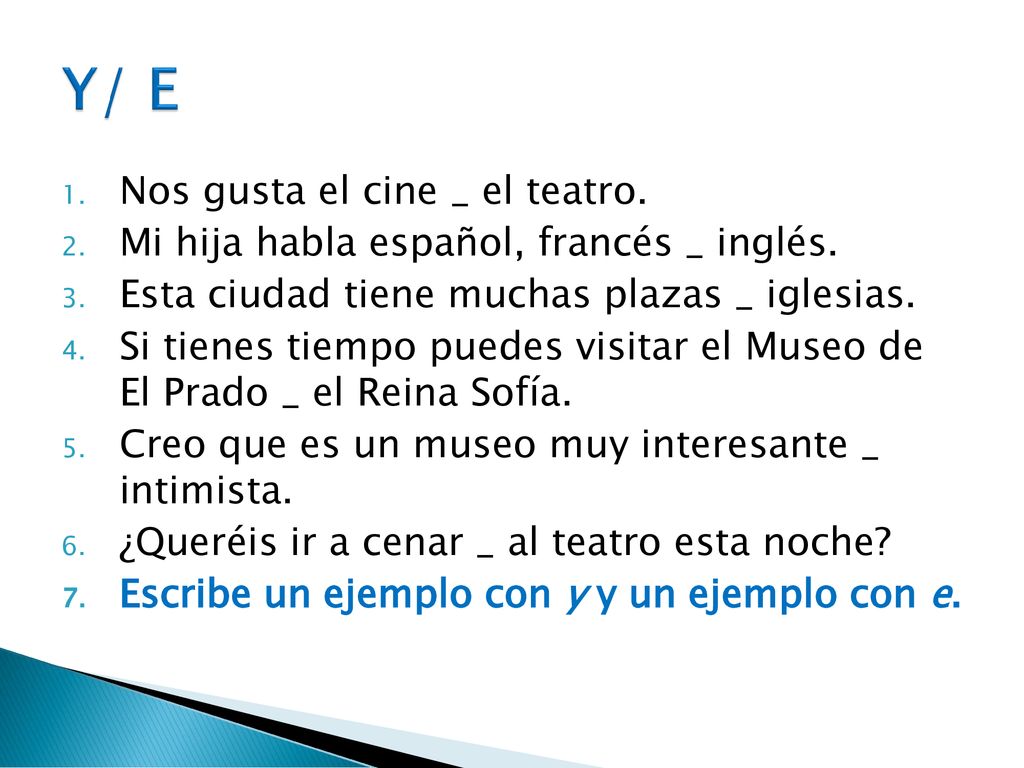Y/ E Nos gusta el cine _ el teatro.