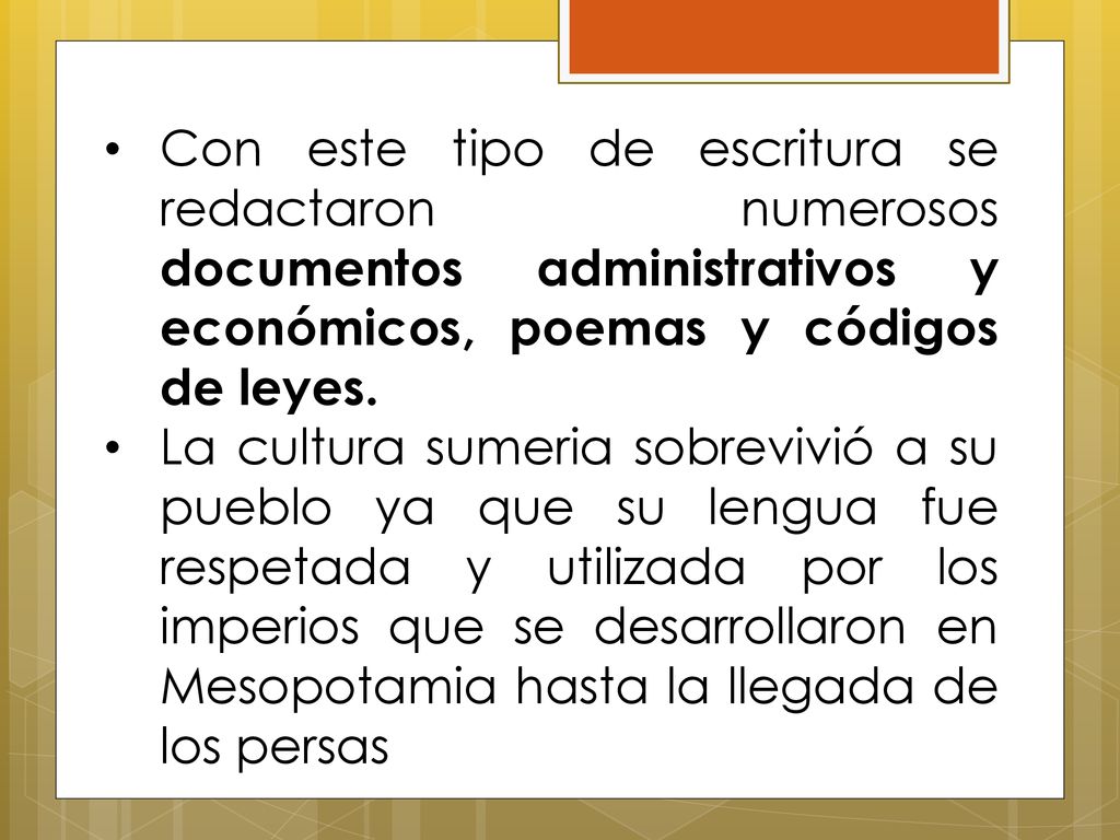 Con este tipo de escritura se redactaron numerosos documentos administrativos y económicos, poemas y códigos de leyes.