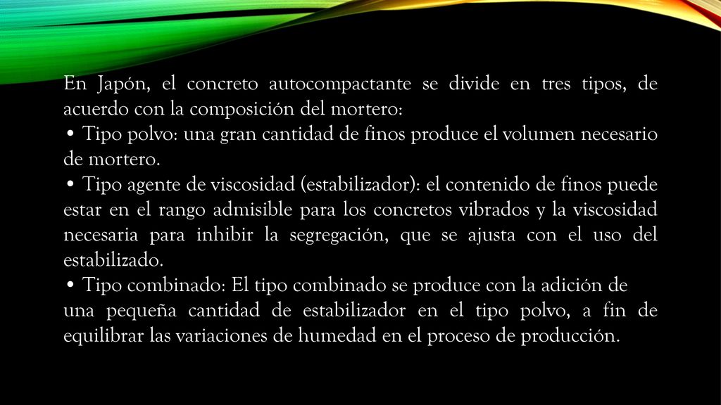 En Japón, el concreto autocompactante se divide en tres tipos, de acuerdo con la composición del mortero: