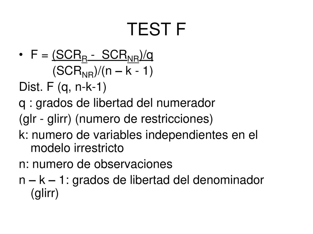 TEST F F = (SCRR - SCRNR)/q (SCRNR)/(n – k - 1) Dist. F (q, n-k-1)