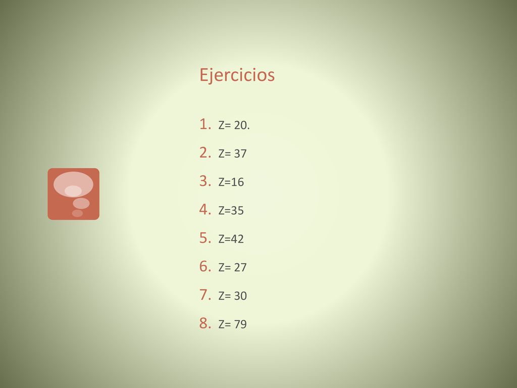 Ejercicios Z= 20. Z= 37 Z=16 Z=35 Z=42 Z= 27 Z= 30 Z= 79