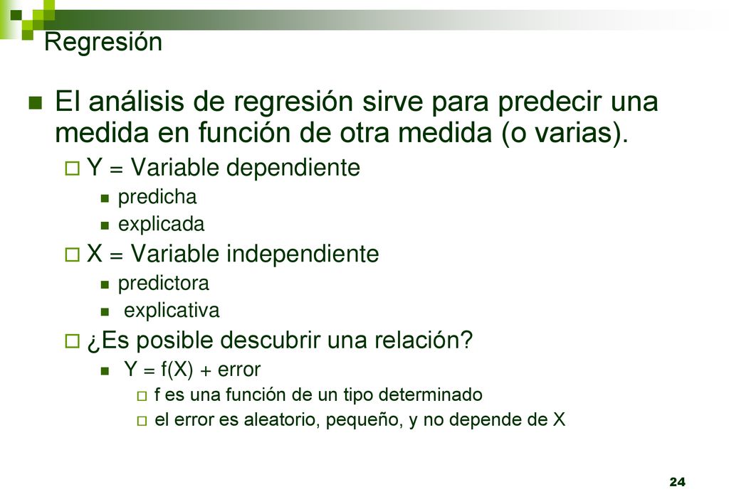 Regresión El análisis de regresión sirve para predecir una medida en función de otra medida (o varias).