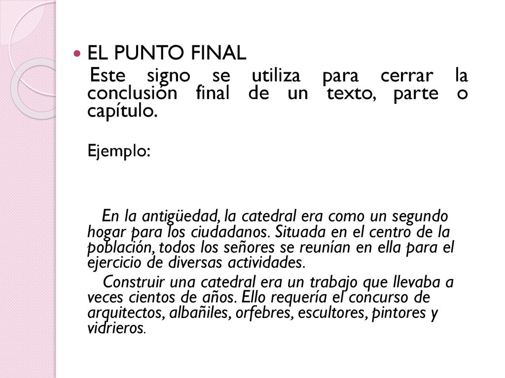 EL PUNTO FINAL Este signo se utiliza para cerrar la conclusión final de un texto, parte o capítulo.