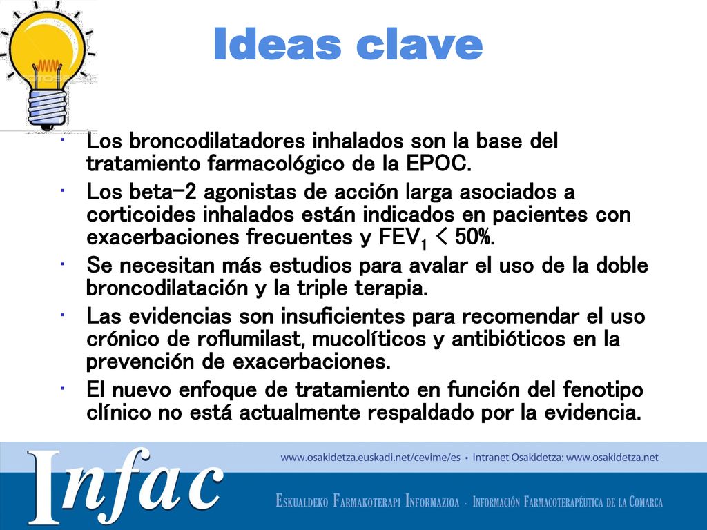 Ideas clave Los broncodilatadores inhalados son la base del tratamiento farmacológico de la EPOC.