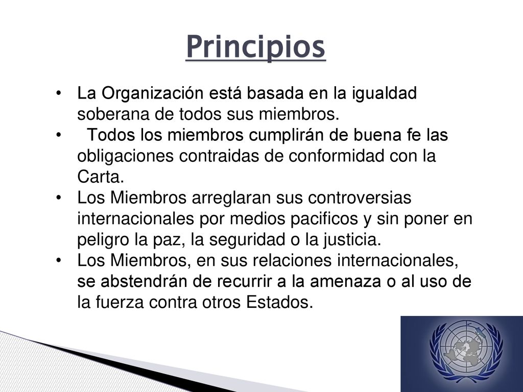Principios La Organización está basada en la igualdad soberana de todos sus miembros.