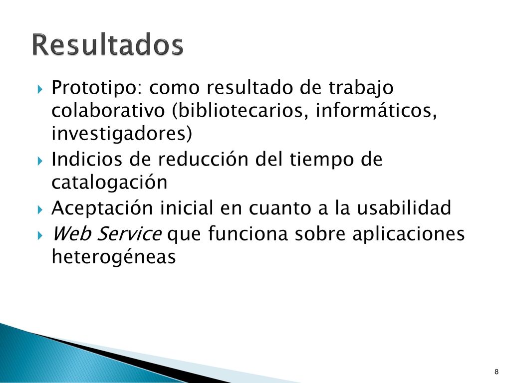 Resultados Prototipo: como resultado de trabajo colaborativo (bibliotecarios, informáticos, investigadores)
