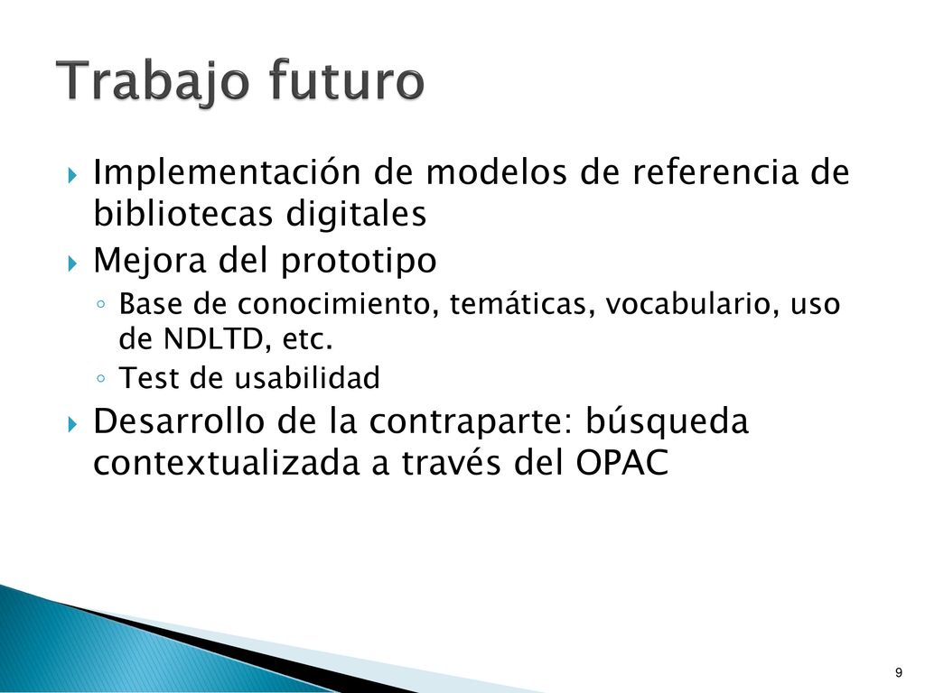 Trabajo futuro Implementación de modelos de referencia de bibliotecas digitales. Mejora del prototipo.