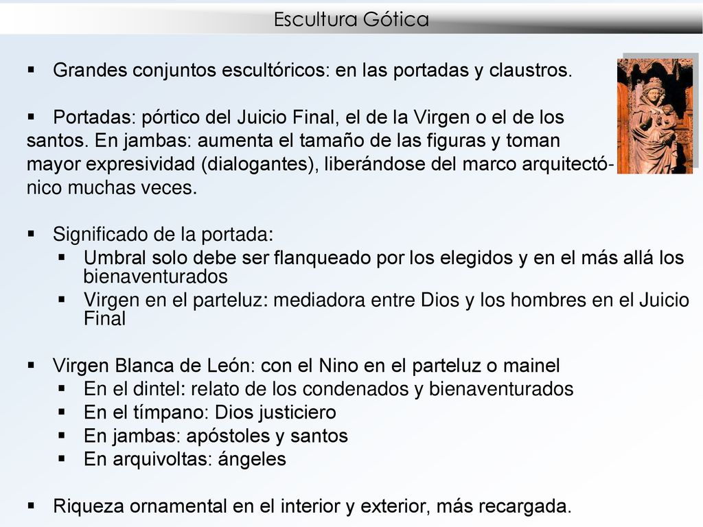 Escultura Gótica Grandes conjuntos escultóricos: en las portadas y claustros. Portadas: pórtico del Juicio Final, el de la Virgen o el de los.