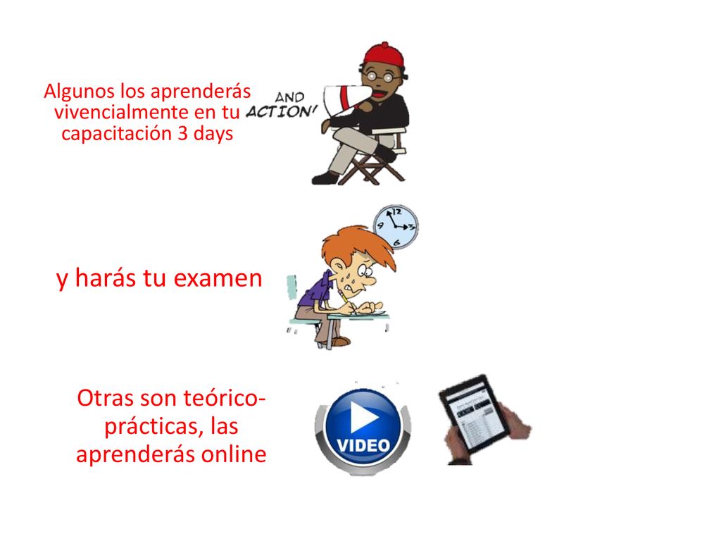 y harás tu examen Otras son teórico-prácticas, las aprenderás online