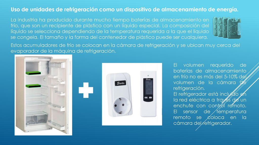 Uso de unidades de refrigeración como un dispositivo de almacenamiento de energía.