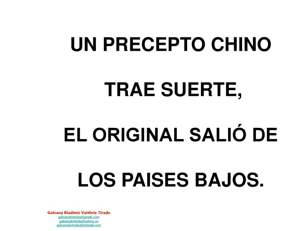 UN PRECEPTO CHINO TRAE SUERTE, EL ORIGINAL SALIÓ DE LOS PAISES BAJOS.
